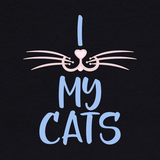 I Love My Cats, Cat Lover Gift With Whiskers by Blue Zebra